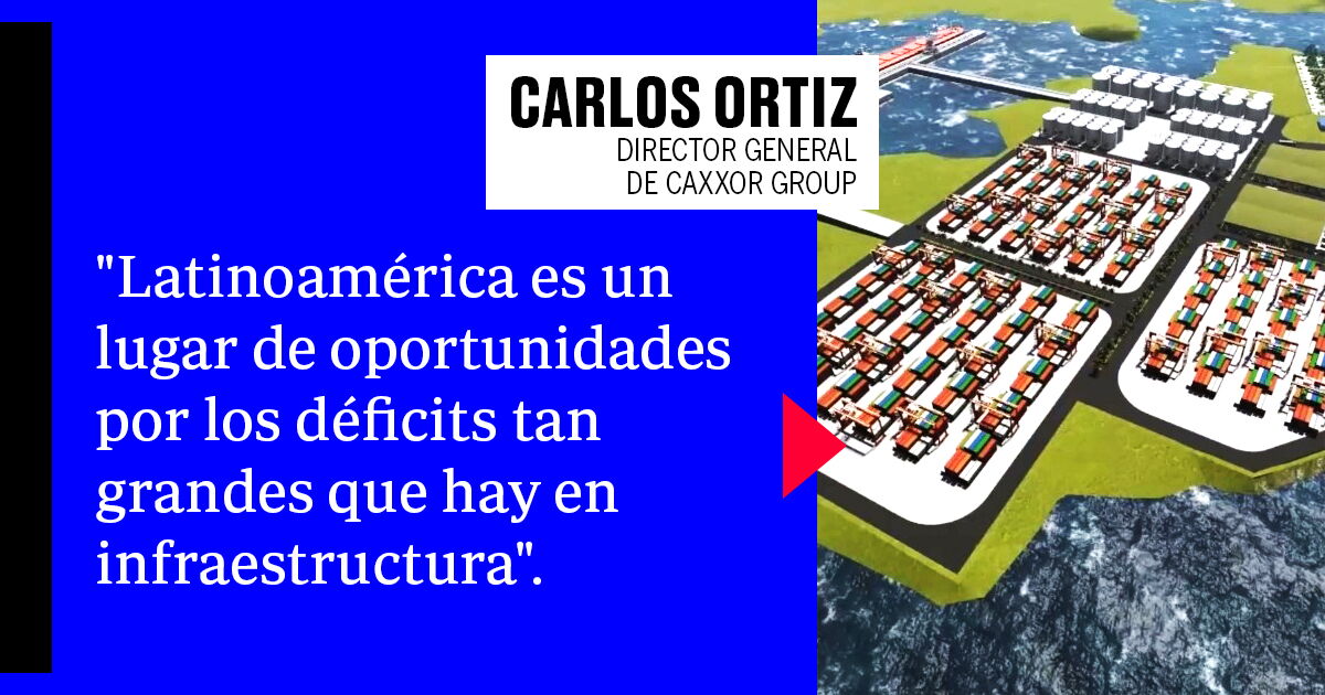 Caxxor Group invertirá más de 1,500 mdd en infraestructura en Latinoamérica