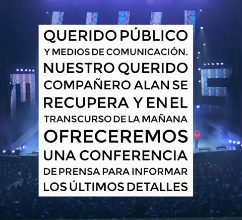 En el mensaje compartido por el grupo se asegura que Alan se encuentra bien.