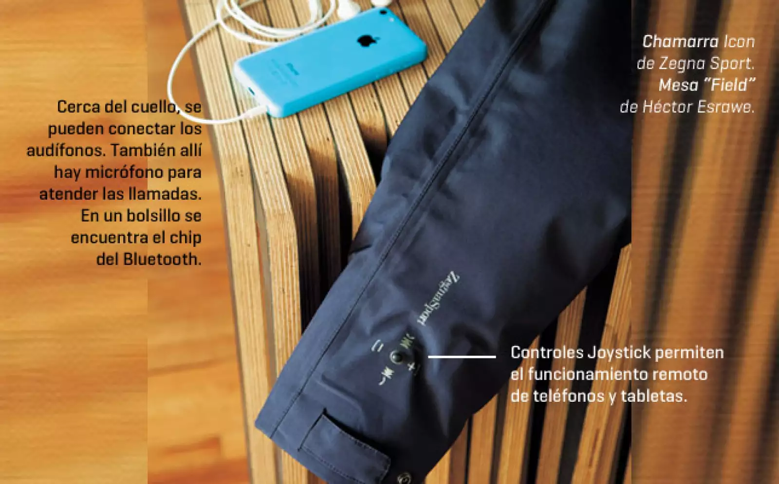 Los “smart textiles” son prendas con sensores y componentes microelectrónicos como mp3, dispositivos de medición de datos, efectos lumínicos. Un ejemplo es la chamarra Icon, de Zegna Sport es resistente al agua, trae controles Joystick y Bluetooth, que pe
