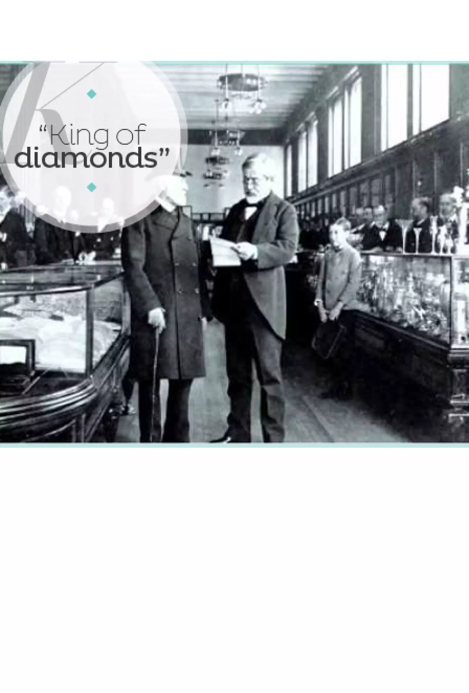 A medida que se popularizaron sus piezas únicas a nivel mundial y presentó piedras preciosas nunca antes vistas en Estados Unidos, Charles Lewis Tiffany fue apodado por la prensa como el `Rey de los Diamantes´.