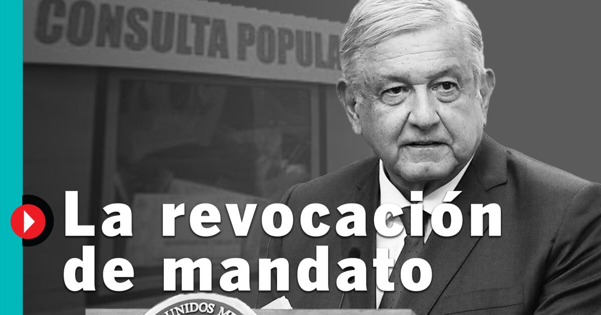 Revocación de mandato: ¿Qué es y qué establece la ley en México?