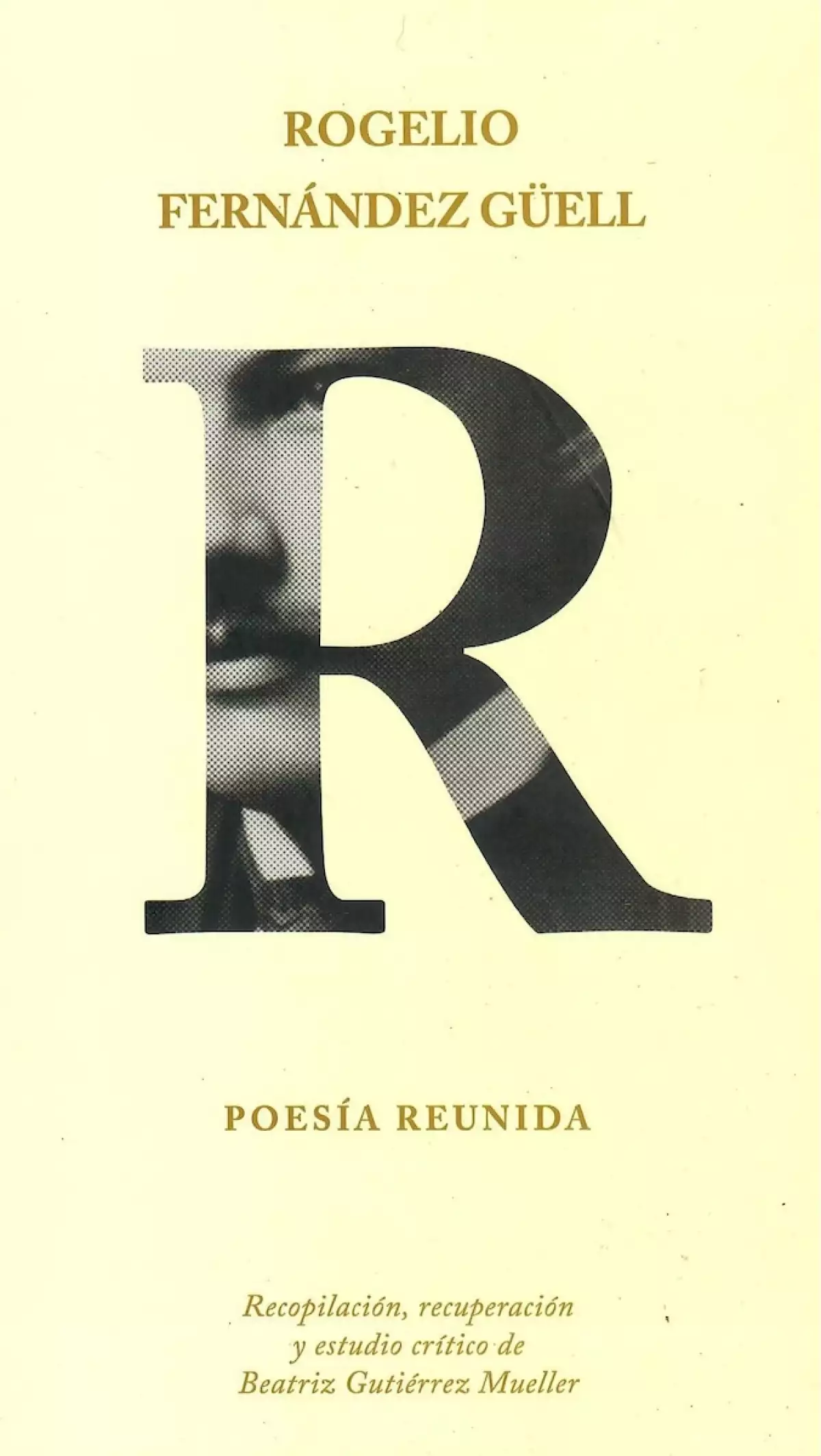 Portada del libro Poesía reunida de Rogelio Fernánez Güell editado por Beatriz Gutiérrez Müller
