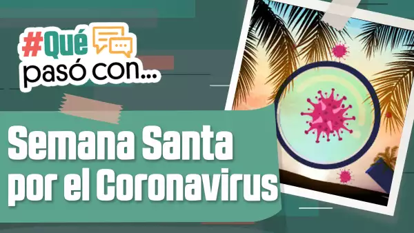 #QuéPasóCon... Semana Santa por el Coronavirus