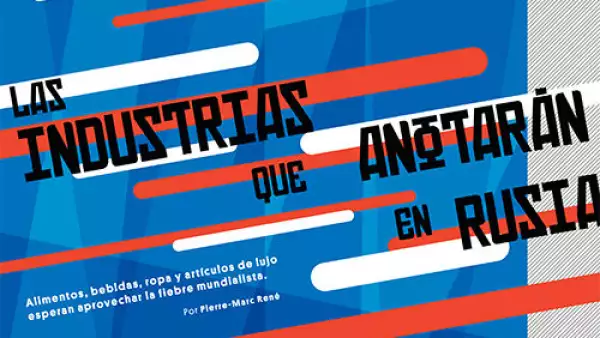 Portadilla Las industrias que anotar�n en el Mundial