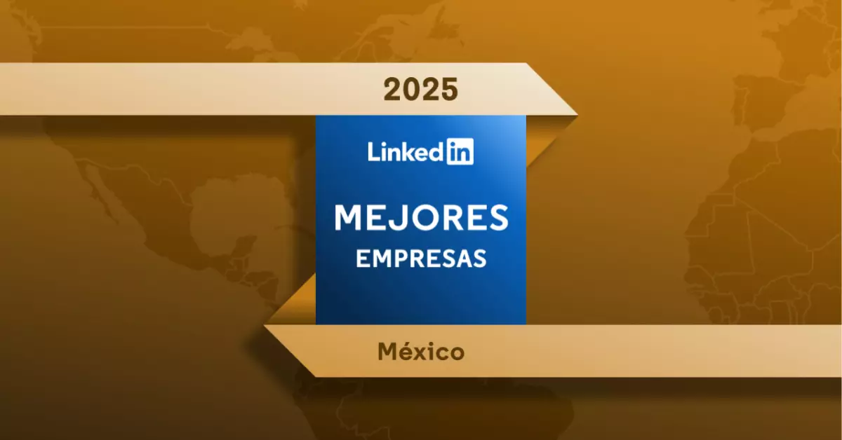Estas son las 25 mejores empresas para avanzar profesionalmente en México, según LinkedIn