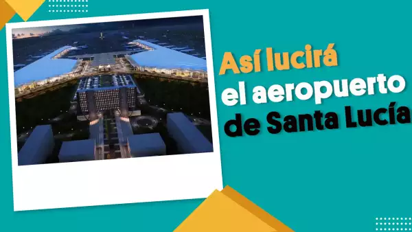 Así lucirá el aeropuerto de Santa Lucía | #EnSegundos