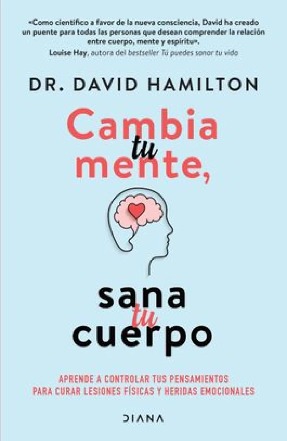 
Cambia tu mente, sana tu cuerpo 