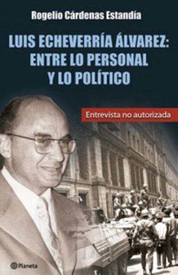 Luis Echeverría Álvarez: entre lo personal y lo político es el segundo libro del periodista.