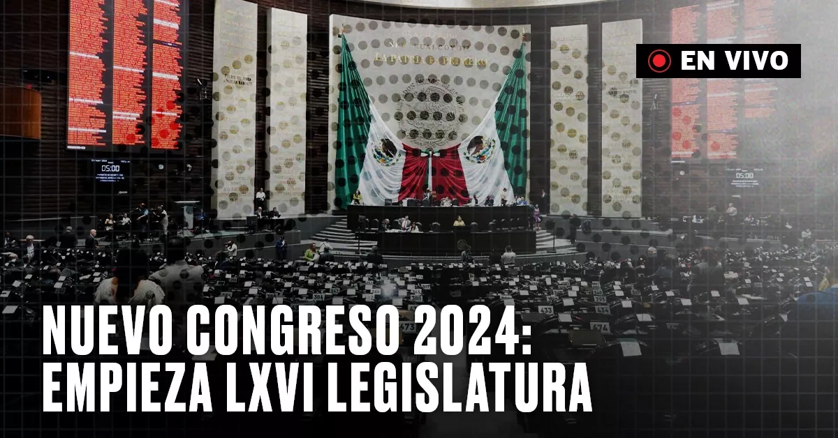 Nuevo Congreso 2024 en vivo: inicia la legislatura LXVI entre marchas por reforma judicial