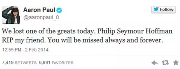 Aaron Paul de Breaking Bad expresó su sentir: "Perdimos a uno de los grandes hoy, Philip Seymour Hoffman, RIP amigo mío, se te extrañará por siempre".