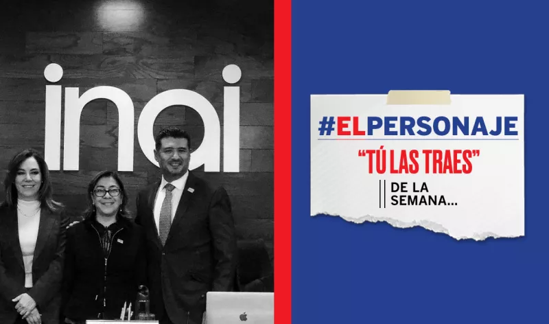 #ElPersonaje | INAI, el instituto que hay que defender