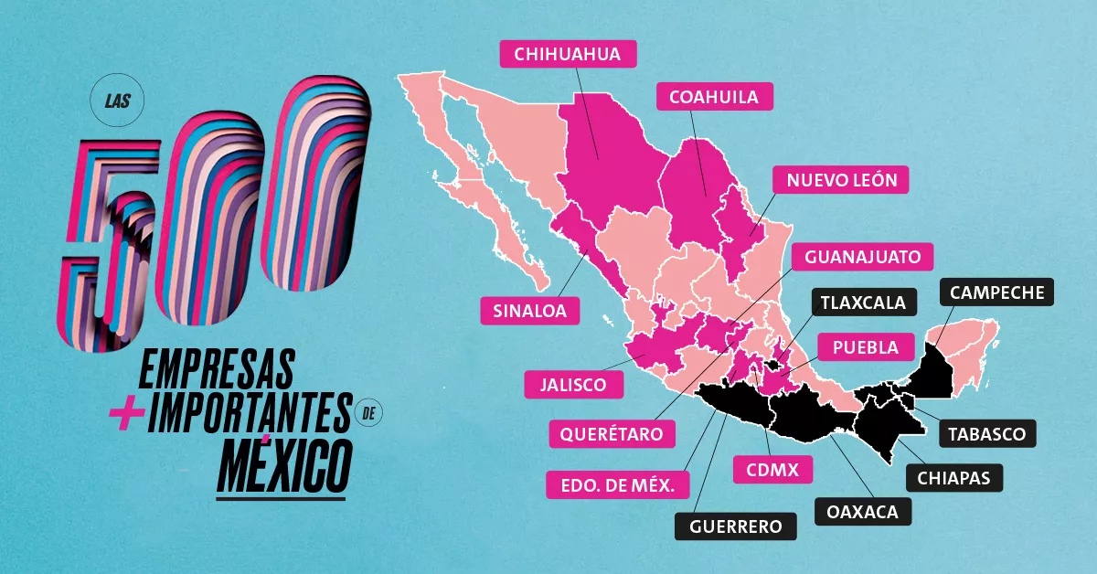 Estados que prefieren Las 500: el mapa de las grandes empresas en México