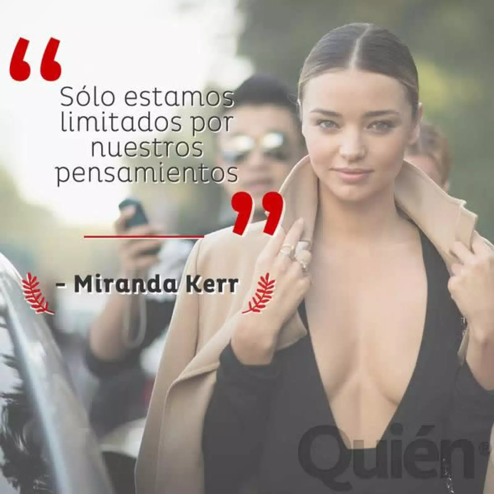 Sólo estamos limitados por nuestros pensamientos. - Miranda Kerr