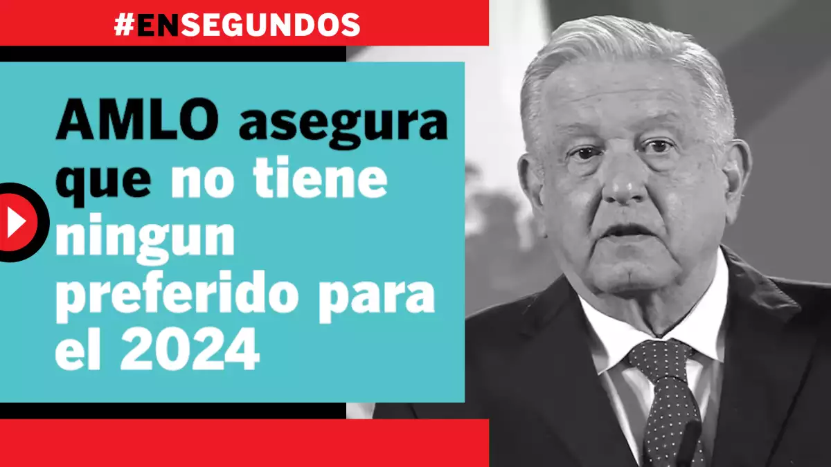 AMLO asegura que no tiene ninguna preferido para el 2024 | #EnSegundos