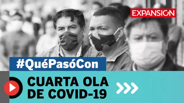 #QuéPasóCon la cuarta ola de COVID-19