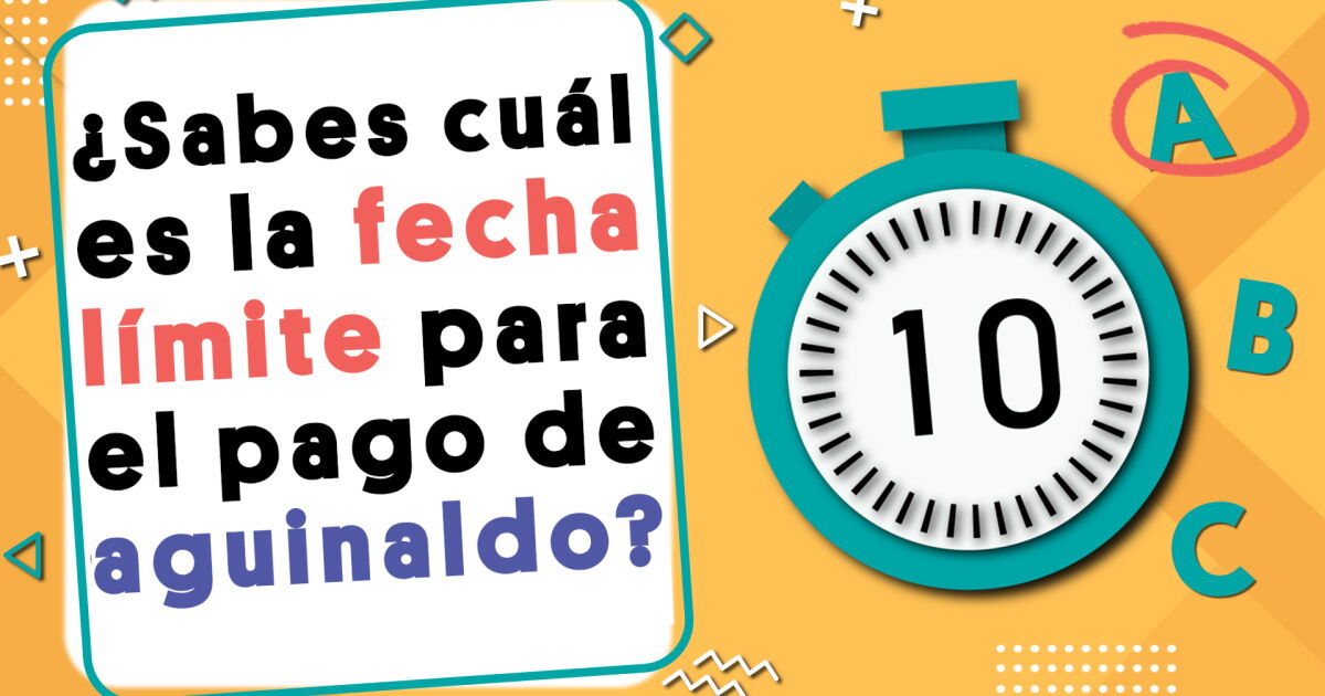 ¿Sabes cuál es la fecha límite para el pago de aguinaldo?