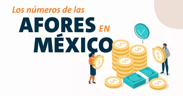 Afores en México 2024: su historia en cifras y datos que debes conocer