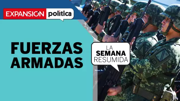 #LaSemanaResumida | Fuerzas Armadas, la instancia más poderosa de este sexenio