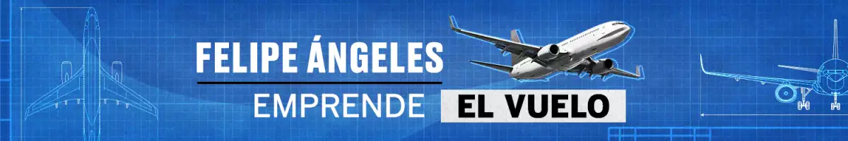 Felipe Ángeles emprende el vuelo_Header Desktop Home Expansión