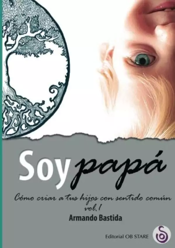 Libro Soy Papá (Vol. 1): Cómo Criar a tus Hijos con Sentido Común