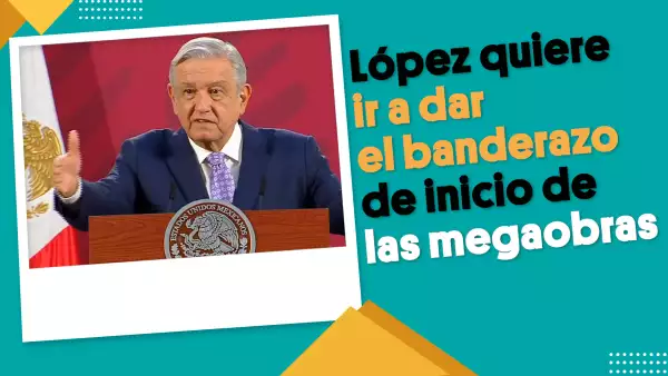 López quiere ir a dar el banderazo de inicio de las megaobras | #EnSegundos