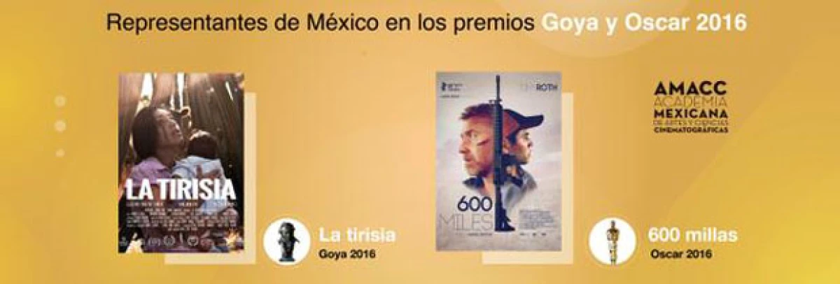 "La Tirisia" y "600 Millas" son las candidatas oficiales de México que buscarán un lugar en las importantes premiaciones de cine en 2016.
